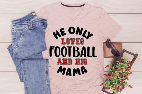 He Only Loves Football And His Mama SVG Design SVG Designangry 