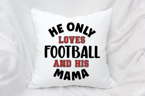 He Only Loves Football And His Mama SVG Design SVG Designangry 