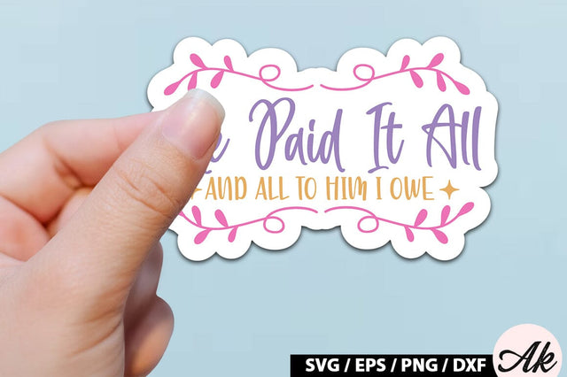 He paid it all and all to him i owe SVG Stickers SVG akazaddesign 
