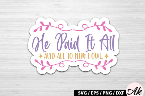 He paid it all and all to him i owe SVG Stickers SVG akazaddesign 