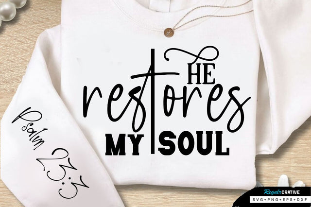He Restores My Soul Sleeve SVG Design SVG Regulrcrative 