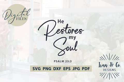 He Restores My Soul SVG Files, Christian Svg, Religious Svg, Jesus Svg, Christian Shirts, Cricut Svg, Silhouette Designs, Digital Cut Files, Vinyl Designs, DXF PNG JPG (1683180620) SVG Ivan & Co. Designs 