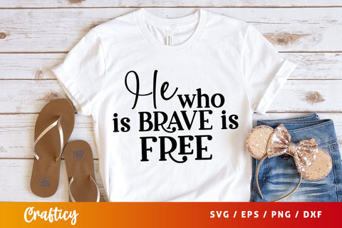 He who is brave is free SVG Design SVG Designangry 