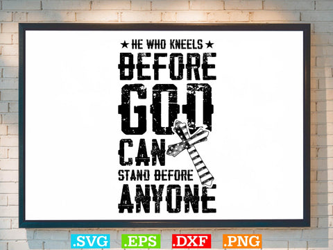 He who kneels before god can stand before anyone Svg, Christian Svg, Scripture Bundle, Bible Verse Svg, Religious Svg Bundle, Jesus Svg, God Svg SVG Creativeart88 