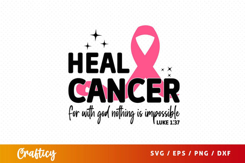 Heal cancer for with god nothing is impossible luke Svg Design SVG Designangry 