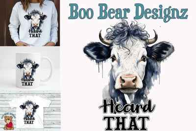 Heard That, A cow Sublimation Sublimation Boo Bear Designz 