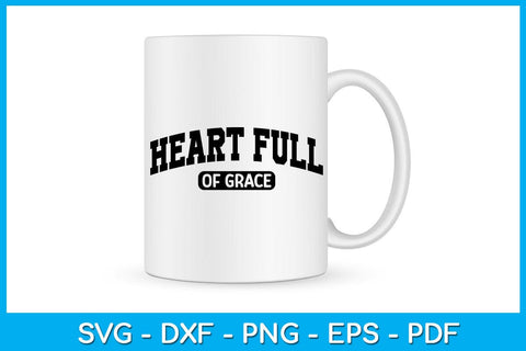 Heart Full Of Grace SVG PNG PDF Cut File SVG Creativedesigntee 
