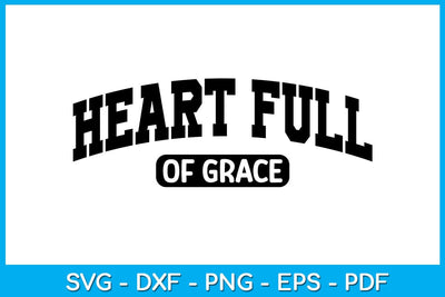 Heart Full Of Grace SVG PNG PDF Cut File SVG Creativedesigntee 