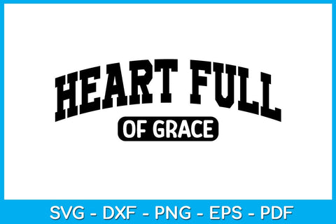 Heart Full Of Grace SVG PNG PDF Cut File SVG Creativedesigntee 