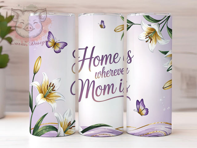 Heartfelt Sentimental Floral Mom Tumbler, Home Is With Mom PNG, 20oz Sublimation Design, Mother's Day Tumbler, Sentimental Mom Tumbler, Mom Quote Tumbler Wrap Sublimation Lara' s Designs 