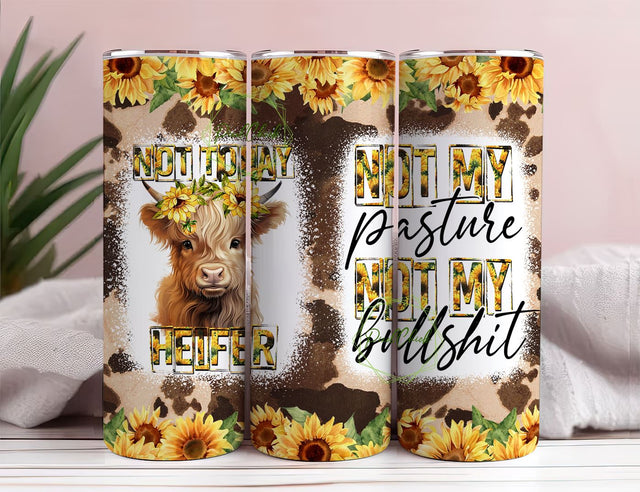Heifer 20oz Tumbler Wrap, 20 oz Tumbler Sublimation Design, Not Today Heifer Not My Pasture Not My Bullshit, Funny Cow, Farmer Girl Sublimation PixelChick 