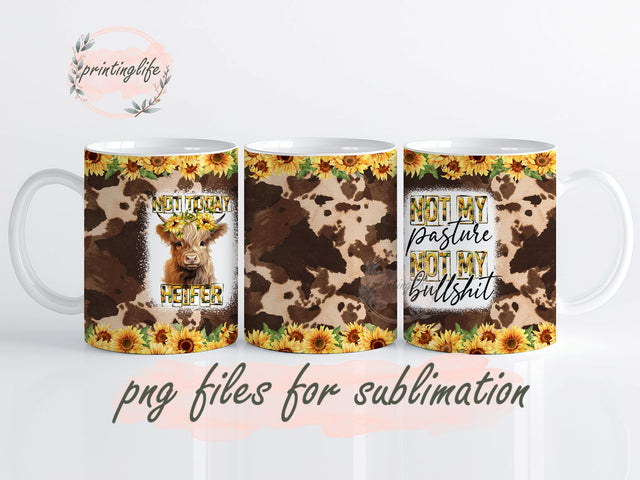 Heifer Mug Wrap Sublimation Design, Not Today Heifer Not My Pasture Not My Bullshit Mug Wrap Design, Instant Digital Design Download Mug Wrap Design, Mug Design PNG Sublimation PrintingLife 