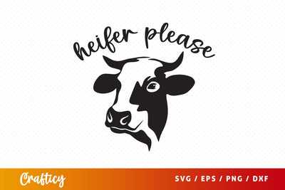 Heifer please SVG Design SVG Designangry 