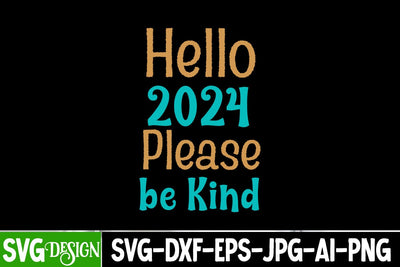 Hello 2024 Please be Kind SVG Cut File SVG BlackCatsMedia 