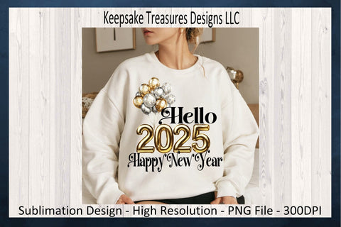 Hello 2025 Happy New Year, New Year Shirt Sublimation PNG Design Sublimation Keepsake Treasures Designs LLC. 