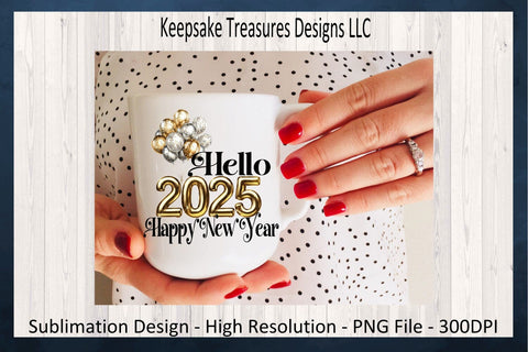 Hello 2025 Happy New Year, New Year Shirt Sublimation PNG Design Sublimation Keepsake Treasures Designs LLC. 