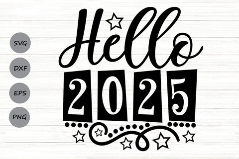 Hello 2025| New Years 2025 SVG Cutting Files. SVG CosmosFineArt 