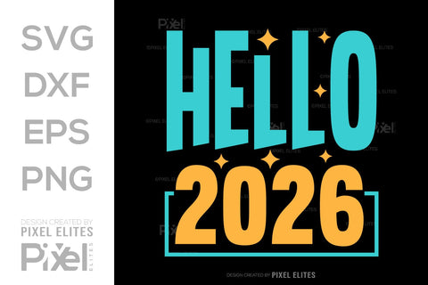 Hello 2026 SVG Bundle | New Year 2026 Quote T-Shirt Designs SVG ETC Craft 