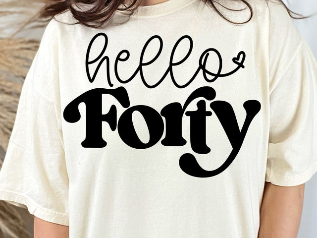 Hello Forty Svg, Hello 40 Svg, Birthday Svg, Forty Birthday Svg, Fortieth Birthday Svg, 40th Bday Shirt Svg SVG DesignDestine 