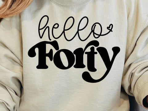 Hello Forty Svg, Hello 40 Svg, Birthday Svg, Forty Birthday Svg, Fortieth Birthday Svg, 40th Bday Shirt Svg SVG DesignDestine 