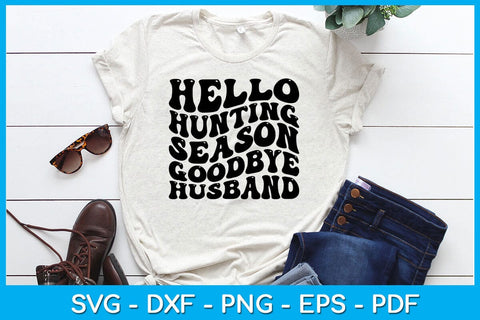 Hello Hunting Season Goodbye Husband SVG PNG PDF Cut File SVG Creativedesigntee 
