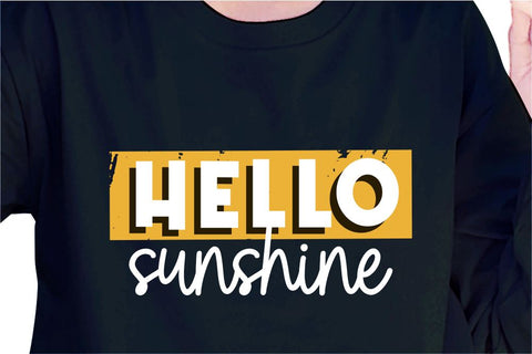 Hello Sunshine SVG, Inspirational Quotes, Motivatinal Quote Sublimation PNG T shirt Designs, Sayings SVG, Positive Vibes, SVG D2PUTRI Designs 