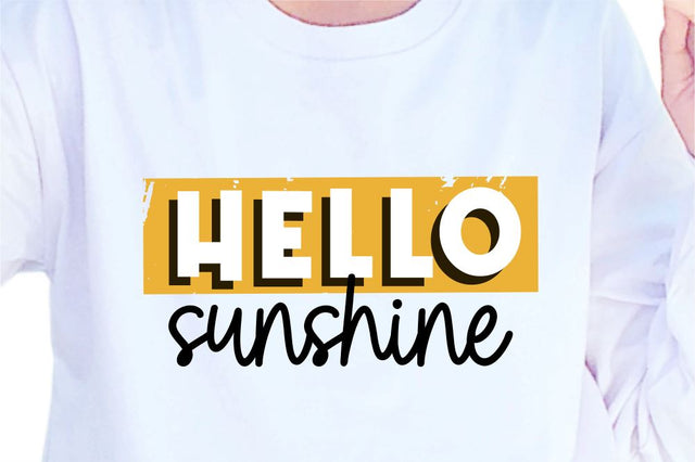 Hello Sunshine SVG, Inspirational Quotes, Motivatinal Quote Sublimation PNG T shirt Designs, Sayings SVG, Positive Vibes, SVG D2PUTRI Designs 