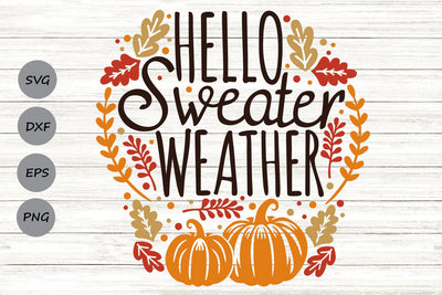 Hello Sweater Weather| Fall SVG Cutting Files. SVG CosmosFineArt 