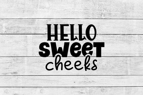 Hello sweet cheeks SVG Design SVG Designangry 