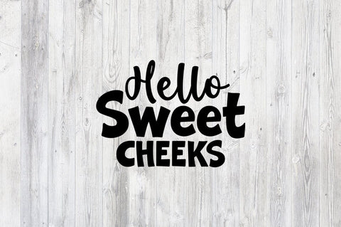 Hello sweet cheeks SVG Design SVG Designangry 