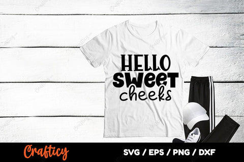 Hello sweet cheeks SVG Design SVG Designangry 