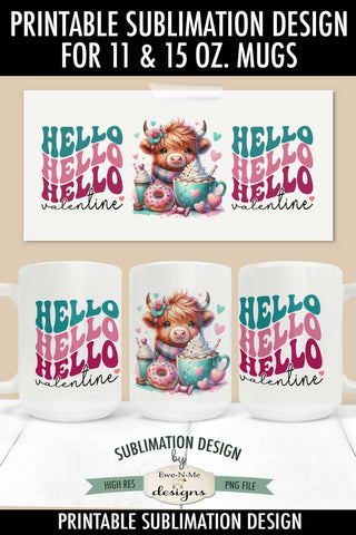 Hello Valentine Highland Cow Mug Sublimation Wrap Design 11 &15 oz. Sublimation Ewe-N-Me Designs 