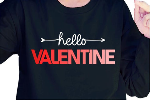 Hello Valentine SVG, Inspirational Quotes, Motivatinal Quote Sublimation PNG T shirt Designs, Sayings SVG, Positive Vibes, SVG D2PUTRI Designs 
