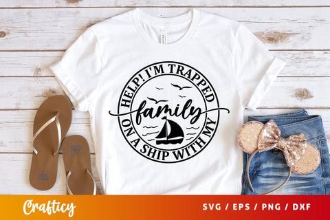 Help im trapped on a ship with my family SVG Design SVG Designangry 
