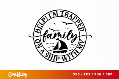 Help im trapped on a ship with my family SVG Design SVG Designangry 