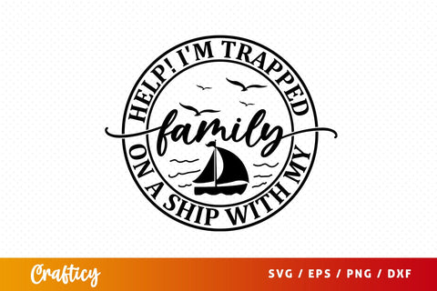 Help im trapped on a ship with my family SVG Design SVG Designangry 