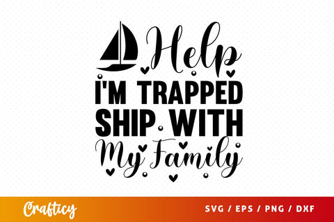 Help im trapped ship with my family SVG Design SVG Designangry 