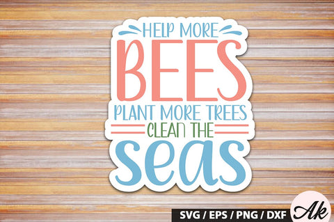Help more bees plant more trees clean the seas Stickers SVG Design SVG akazaddesign 
