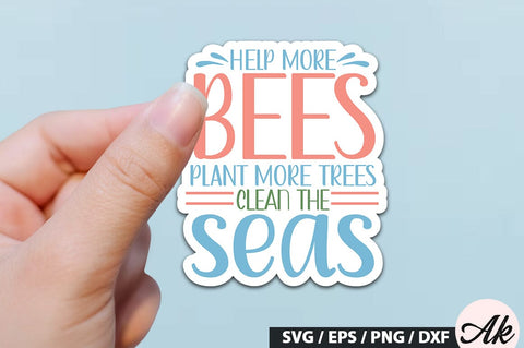 Help more bees plant more trees clean the seas Stickers SVG Design SVG akazaddesign 