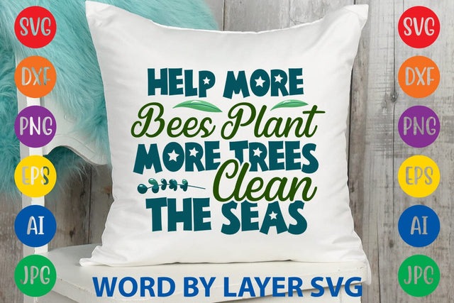 Help More Bees Plant More Trees Clean The Seas SVG DESIGN SVG Rafiqul20606 