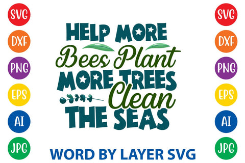 Help More Bees Plant More Trees Clean The Seas SVG DESIGN SVG Rafiqul20606 