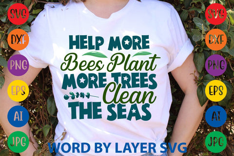 Help More Bees Plant More Trees Clean The Seas SVG DESIGN SVG Rafiqul20606 