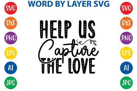 Help Us Capture The Love SVG DESIGN SVG Rafiqul20606 