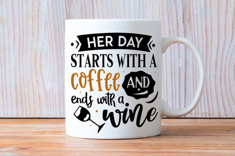Her day starts with a coffee and ends with a wine SVG design SVG Regulrcrative 