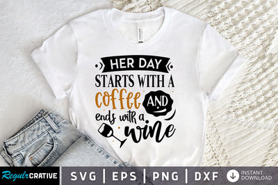 Her day starts with a coffee and ends with a wine SVG design SVG Regulrcrative 