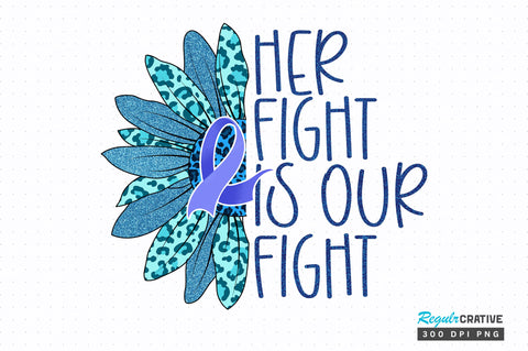 Her fight is our fight png design Sublimation Regulrcrative 