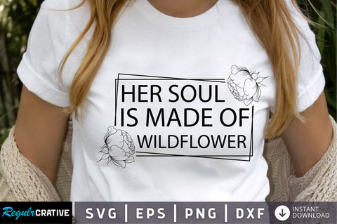 Her soul is made of wildflower SVG Design SVG Regulrcrative 