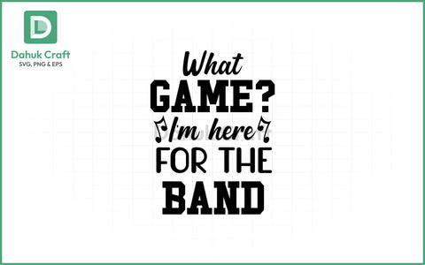 Here for the Band SVG – Band Mom Here for the Band SVG PNG & EPS V8 SVG dahukdesign 
