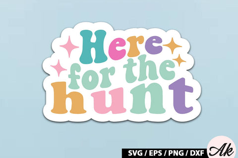 Here for the hunt SVG Stickers SVG akazaddesign 