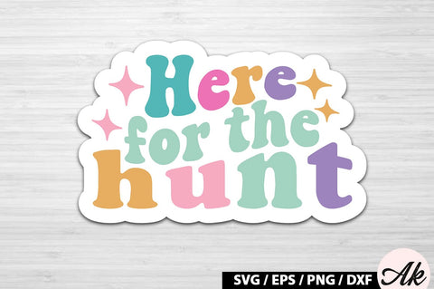 Here for the hunt SVG Stickers SVG akazaddesign 